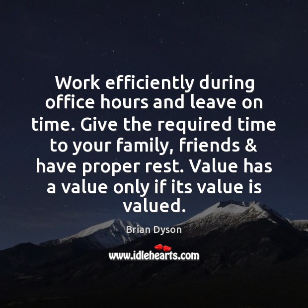 Work efficiently during office hours and leave on time. Give the required Image