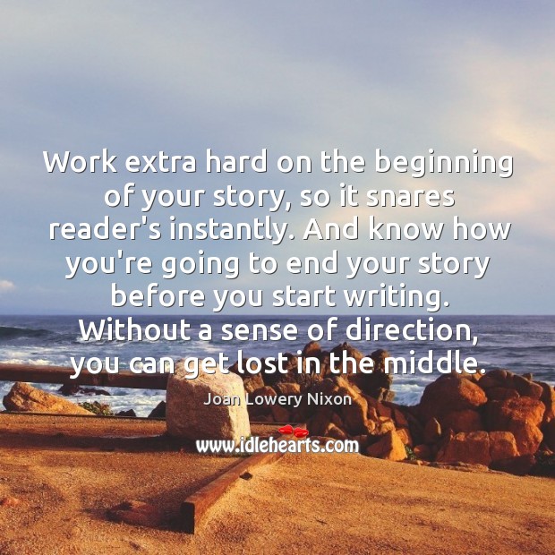 Work extra hard on the beginning of your story, so it snares Joan Lowery Nixon Picture Quote