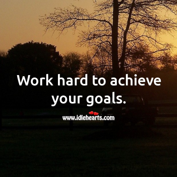 Work hard to achieve your goals. Image