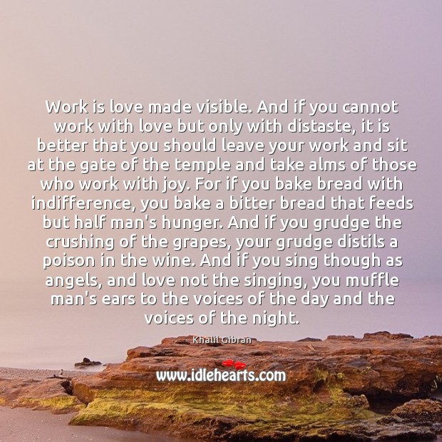 Work is love made visible. And if you cannot work with love Grudge Quotes Image