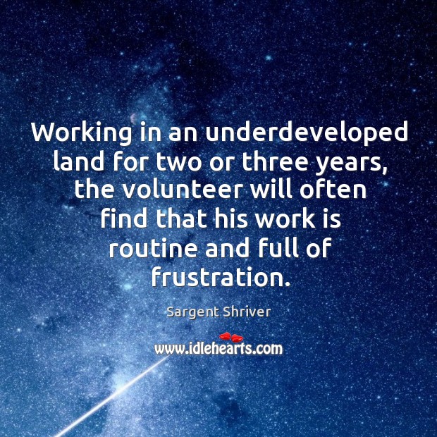 Working in an underdeveloped land for two or three years Work Quotes Image