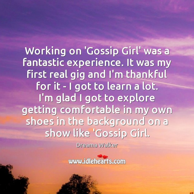 Working on ‘Gossip Girl’ was a fantastic experience. It was my first Thankful Quotes Image