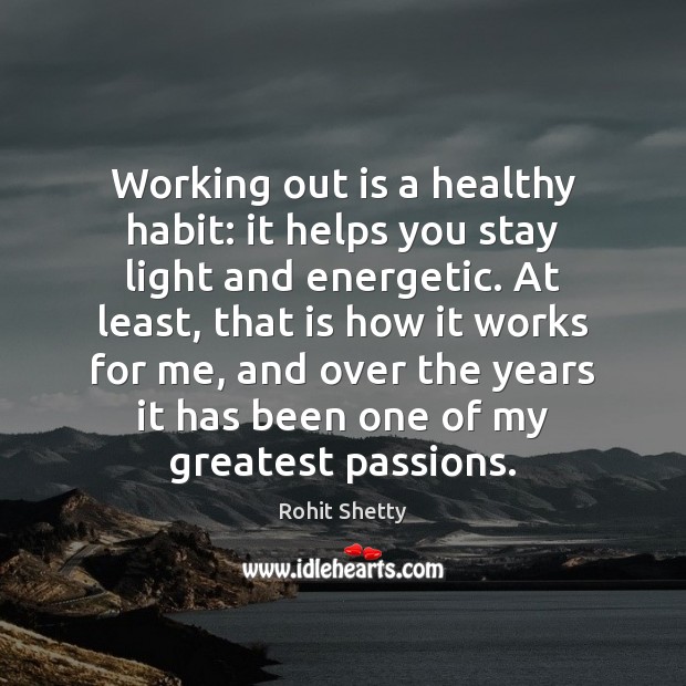 Working out is a healthy habit: it helps you stay light and Rohit Shetty Picture Quote