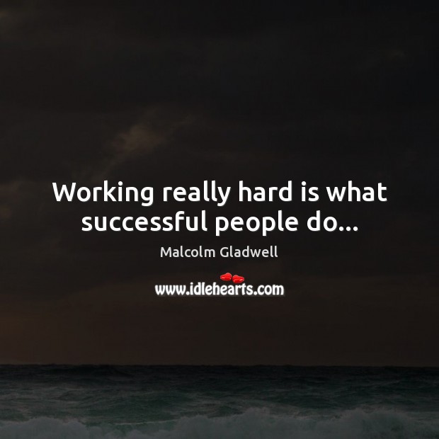 Working really hard is what successful people do… Image