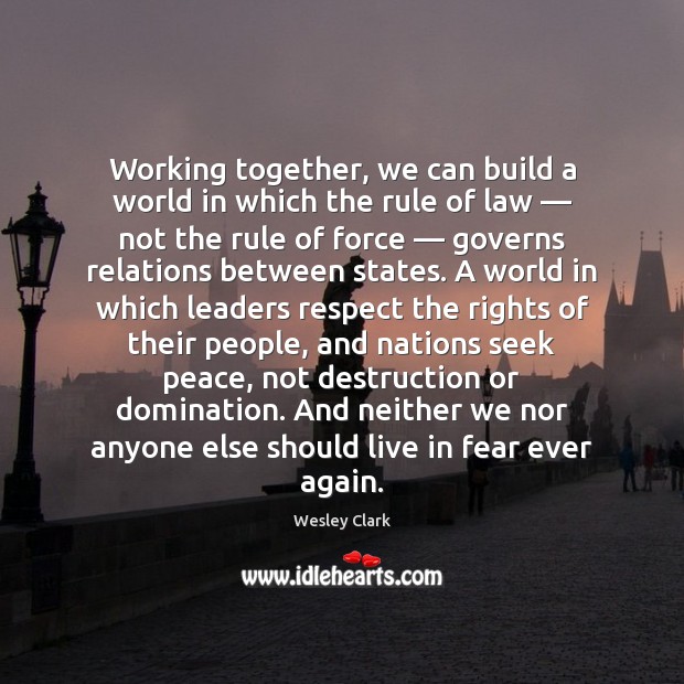 Working together, we can build a world in which the rule of Image