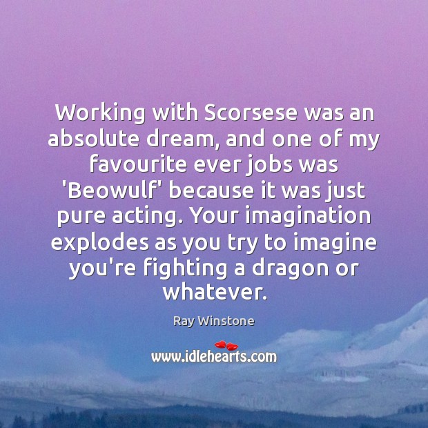Working with Scorsese was an absolute dream, and one of my favourite Ray Winstone Picture Quote
