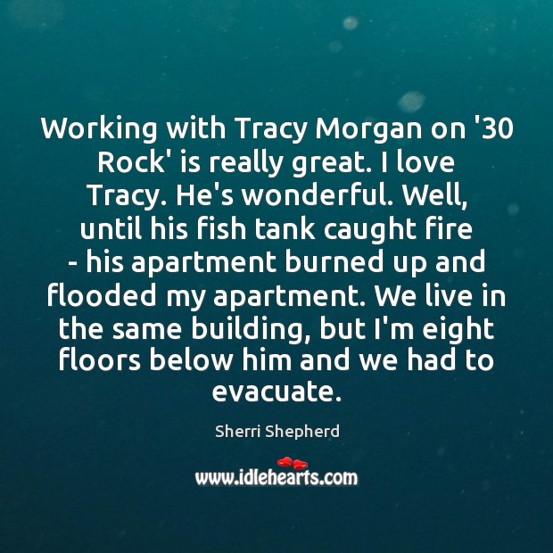 Working with Tracy Morgan on ’30 Rock’ is really great. I love Image