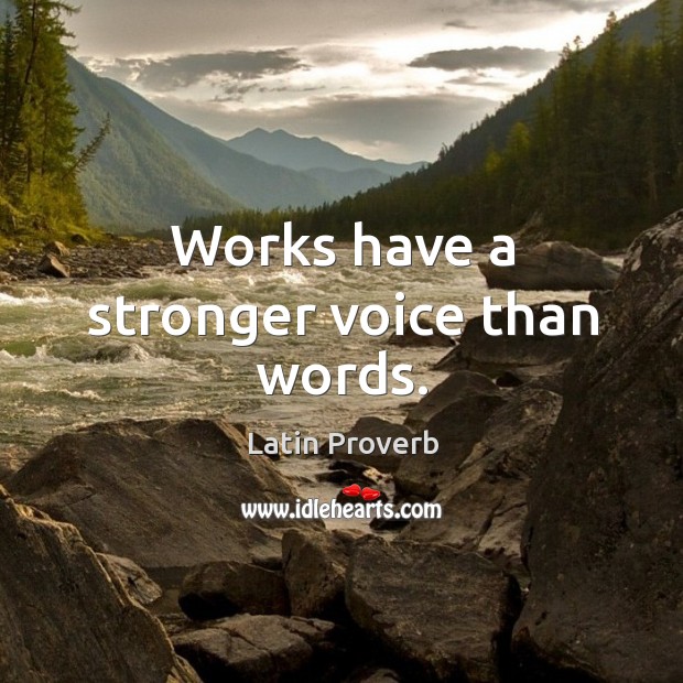Works have a stronger voice than words. Image