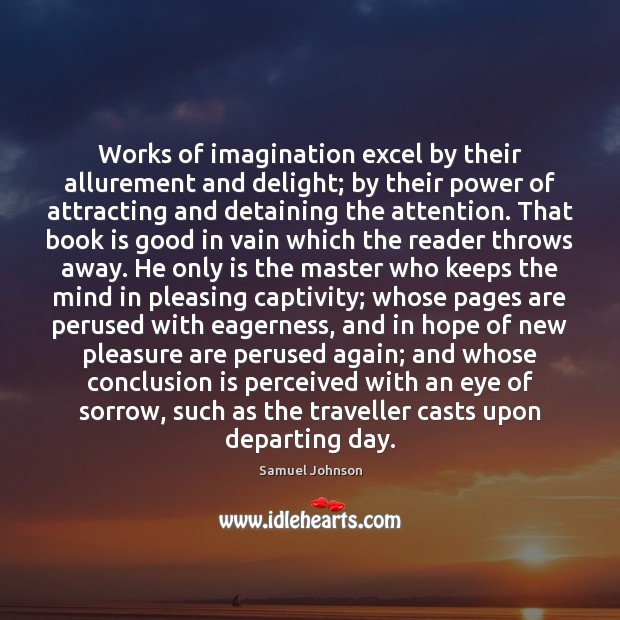 Works of imagination excel by their allurement and delight; by their power Image