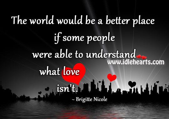 The world would be a better place Brigitte Nicole Picture Quote