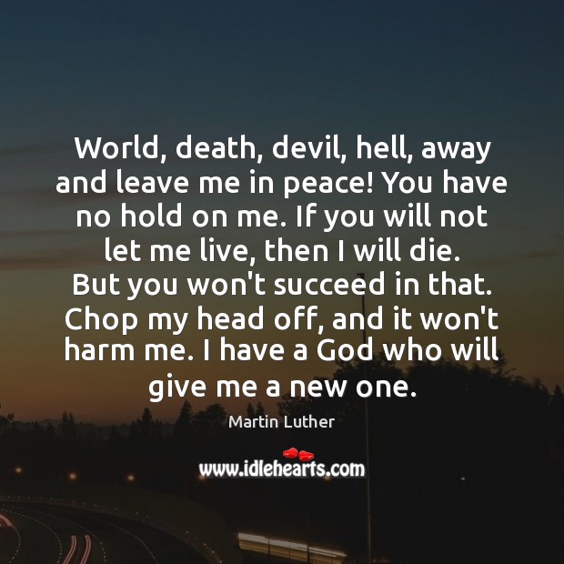 World, death, devil, hell, away and leave me in peace! You have Image