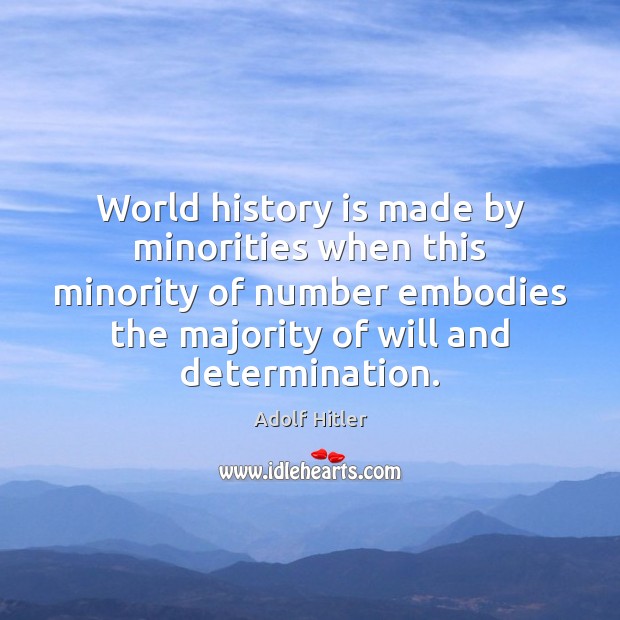 World history is made by minorities when this minority of number embodies History Quotes Image