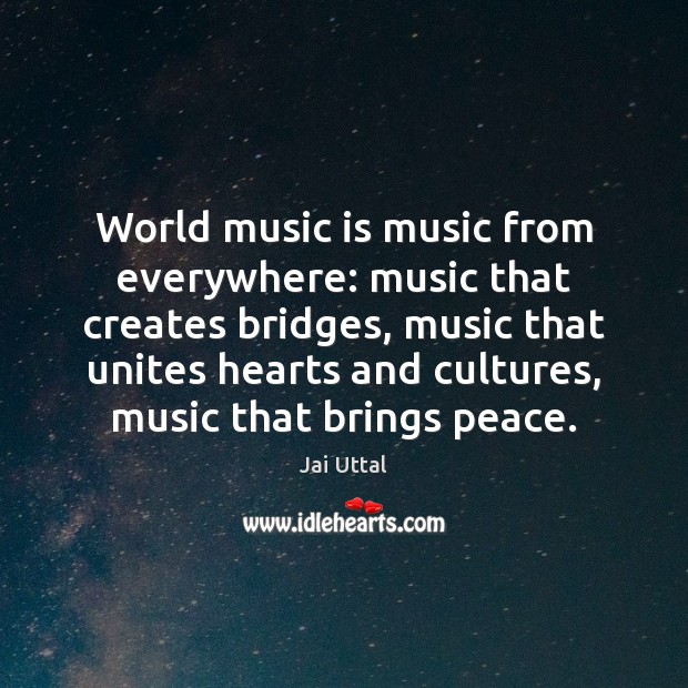 World music is music from everywhere: music that creates bridges, music that Image