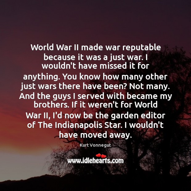 World War II made war reputable because it was a just war. Image