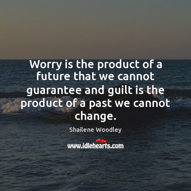 Worry is the product of a future that we cannot guarantee and Worry Quotes Image