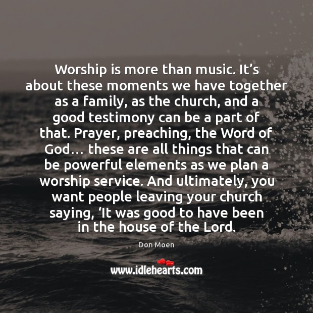 Worship is more than music. It’s about these moments we have Worship Quotes Image