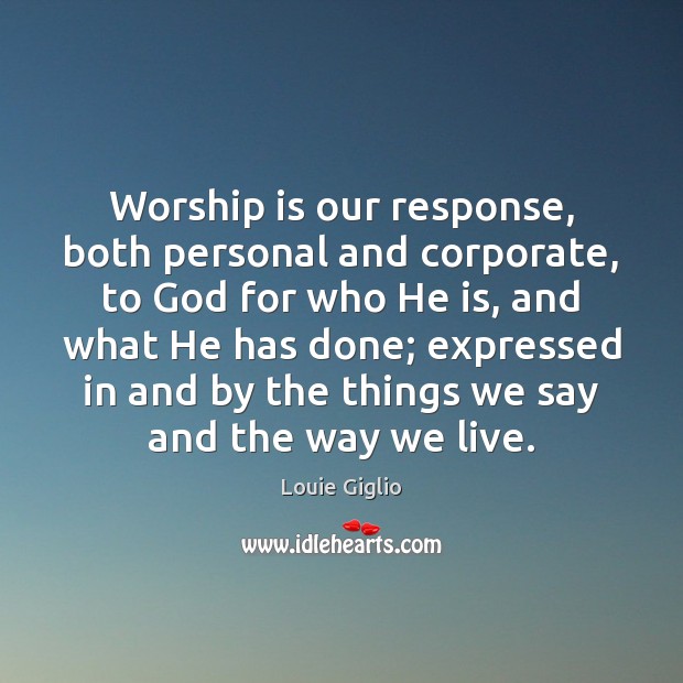 Worship is our response, both personal and corporate, to God for who Image