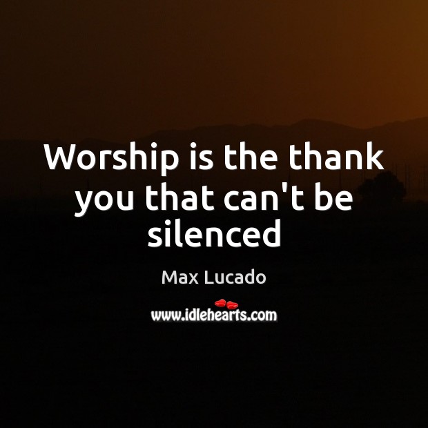 Worship is the thank you that can’t be silenced Image