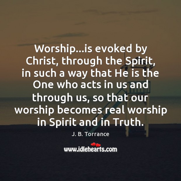 Worship…is evoked by Christ, through the Spirit, in such a way Image