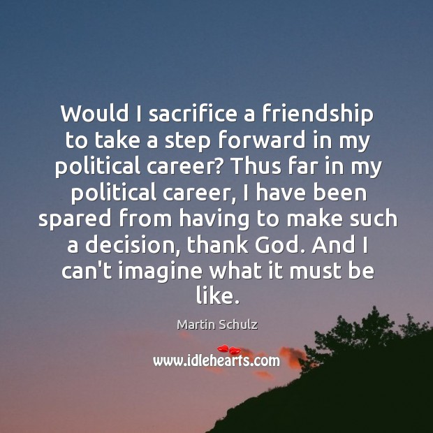 Would I sacrifice a friendship to take a step forward in my Image