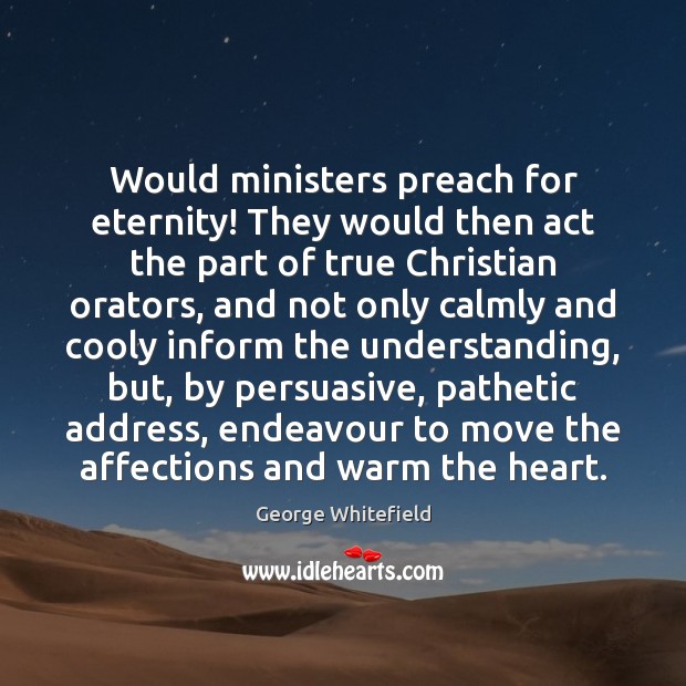 Would ministers preach for eternity! They would then act the part of Image