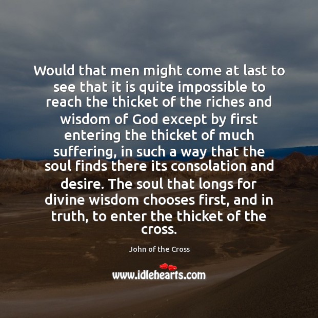 Would that men might come at last to see that it is John of the Cross Picture Quote