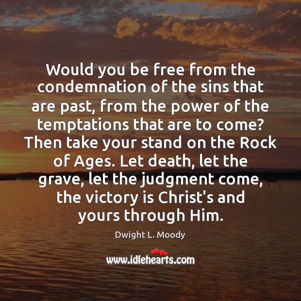 Would you be free from the condemnation of the sins that are Victory Quotes Image