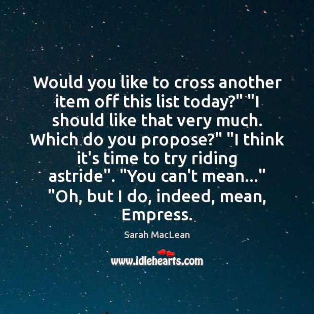 Would you like to cross another item off this list today?” “I Sarah MacLean Picture Quote