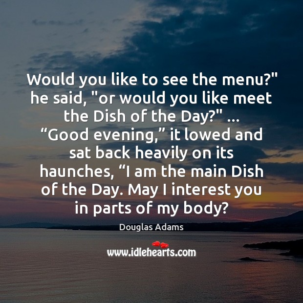 Would you like to see the menu?” he said, “or would you Image