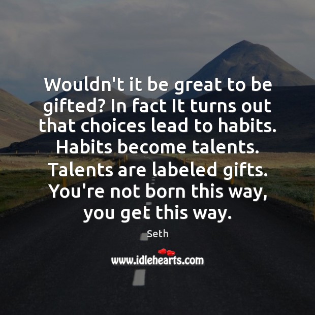 Wouldn’t it be great to be gifted? In fact It turns out Image