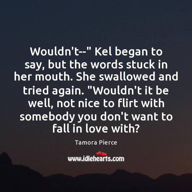Wouldn’t–” Kel began to say, but the words stuck in her mouth. Image