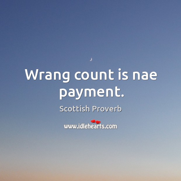 Wrang count is nae payment. Image