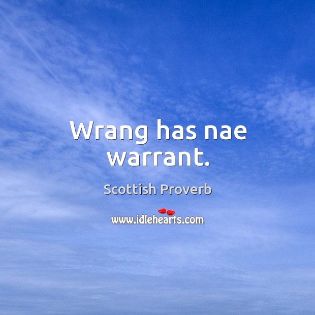 Wrang has nae warrant. Scottish Proverbs Image