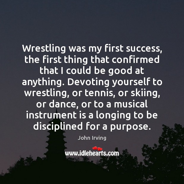 Wrestling was my first success, the first thing that confirmed that I Good Quotes Image