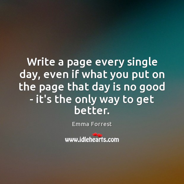 Write a page every single day, even if what you put on Image