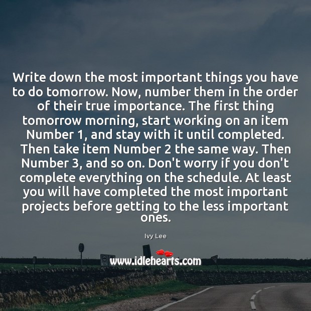 Write down the most important things you have to do tomorrow. Now, Ivy Lee Picture Quote