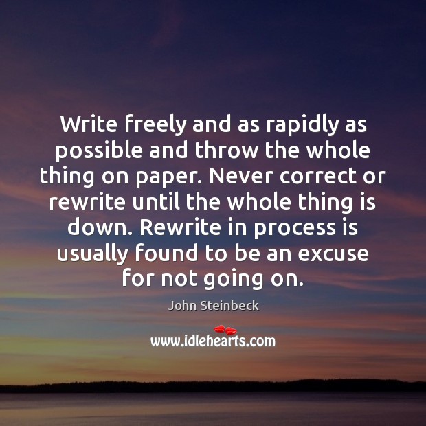 Write freely and as rapidly as possible and throw the whole thing John Steinbeck Picture Quote