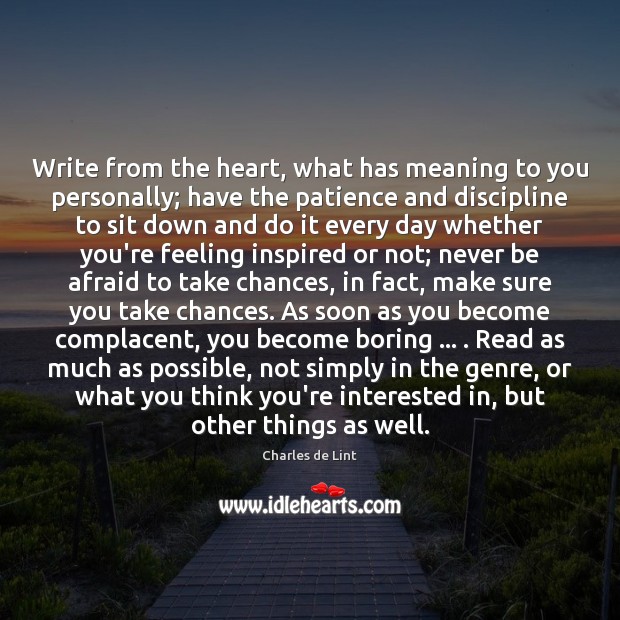 Write from the heart, what has meaning to you personally; have the Never Be Afraid Quotes Image