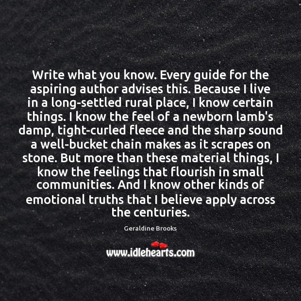 Write what you know. Every guide for the aspiring author advises this. Image