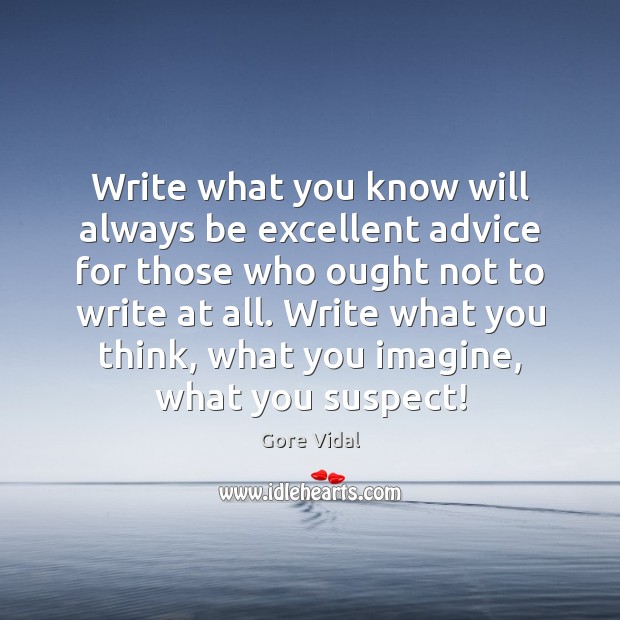 Write what you know will always be excellent advice for those who Image