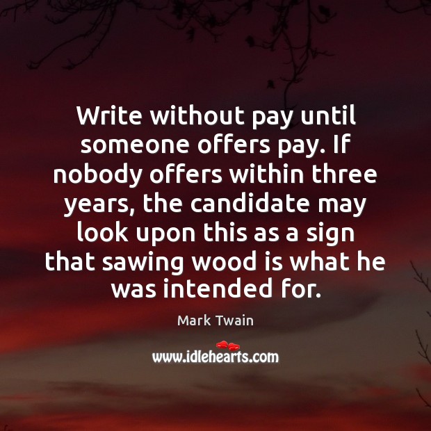 Write without pay until someone offers pay. If nobody offers within three Image