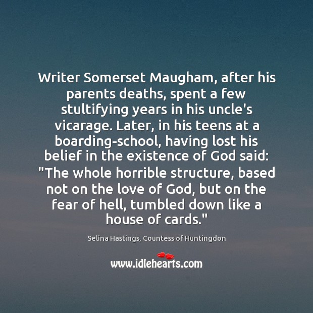 Writer Somerset Maugham, after his parents deaths, spent a few stultifying years Teen Quotes Image