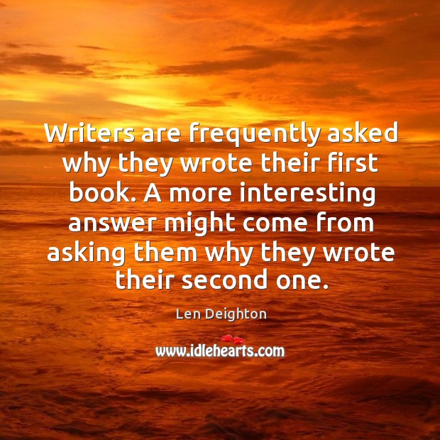 Writers are frequently asked why they wrote their first book. Image