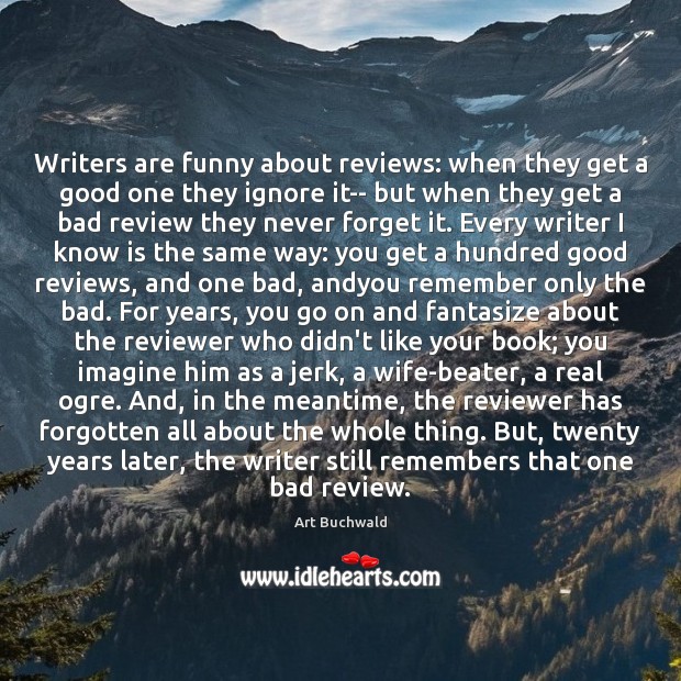 Writers are funny about reviews: when they get a good one they Image