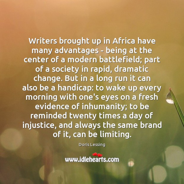 Writers brought up in Africa have many advantages – being at the Doris Lessing Picture Quote