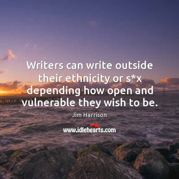 Writers can write outside their ethnicity or s*x depending how open and vulnerable they wish to be. Image