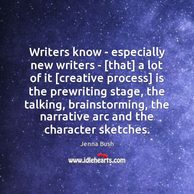 Writers know – especially new writers – [that] a lot of it [ Jenna Bush Picture Quote
