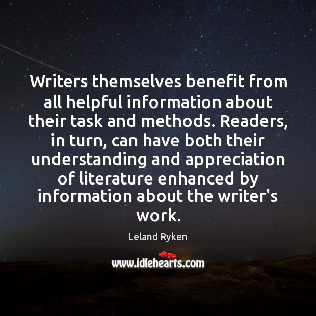 Writers themselves benefit from all helpful information about their task and methods. Leland Ryken Picture Quote