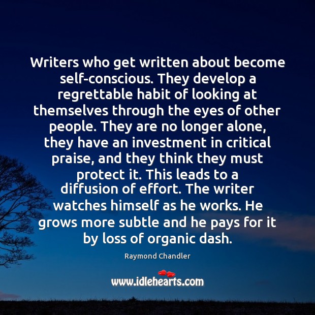 Writers who get written about become self-conscious. They develop a regrettable habit Investment Quotes Image