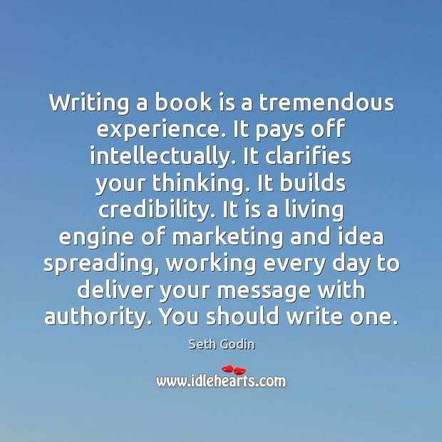 Writing a book is a tremendous experience. It pays off intellectually. It Image
